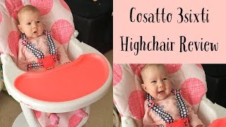 COSATTO 3SIXTI HIGH CHAIR REVIEW [upl. by Latonia756]