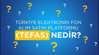 TÜRKİYE ELEKTRONİK FON ALIM SATIM PLATFORMU TEFAS NEDİR [upl. by Enalda]