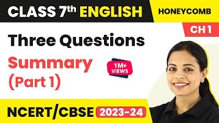 Class 7 English Chapter 1  Class 7 English Three Questions Summary  Class 7 English Part 1 [upl. by Cinamod]