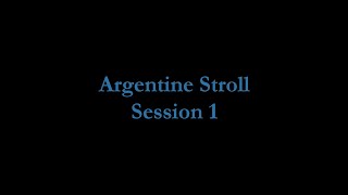 Argentine Stroll Session 1 [upl. by Wedurn577]