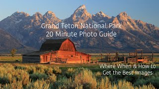 20 Minute Photo Guide to Grand Teton National Park  Where When amp How to Get the Best Images [upl. by Itaws241]