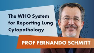 Prof Dr Fernando Schmitt The WHO System for Reporting Lung Cytopathology 2022 [upl. by Skees581]