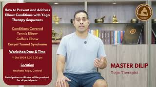 Yoga Therapy Protocol Series Yoga Thearpy Workshop for Common Elbow Conditions with Master Dilip [upl. by Annawal155]