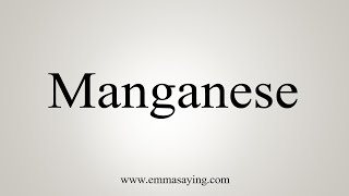 How To Say Manganese [upl. by Biddick]