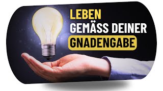 Leben gemäß Deiner Gnadengabe [upl. by Hauge]