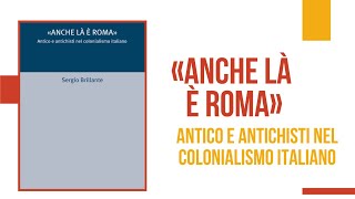 «Anche là è Roma» Antico e antichisti nel colonialismo italiano Intervista a Sergio Brillante [upl. by Rehpotsirhcnhoj]