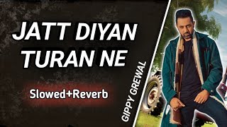 JATT DIYAN TAURAN NE  Slowed  Reverb  Gippy Grewal❤ [upl. by Hsakiv]