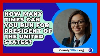 How Many Times Can You Run For President Of The United States  CountyOfficeorg [upl. by Jose]