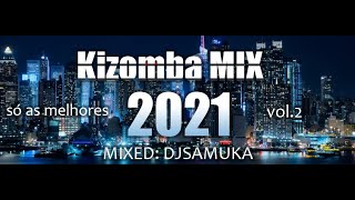 DJ SAMUKA IN KIZOMBA MIX 2021 VOL2 Março [upl. by Yssis822]