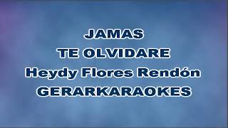 Jamás te olvidaré  Heydy Flores Rendón  Karaoke [upl. by Rephotsirhc]