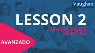 Lección 2  Nivel Avanzado Curso Vaughan para Aprender Inglés Gratis [upl. by Shannah191]