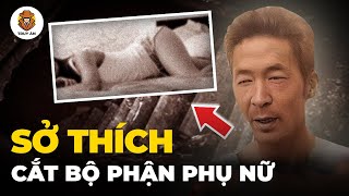 Tên Sát Nhân Có Sở Thích Cắt Bộ Phận Của Phụ Nữ  Truy Án [upl. by Franklin267]