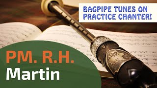 PM R H Martin  Bagpipe Tunes on Practice Chanter ⭐⭐⭐⭐⭐ [upl. by Hoehne841]