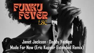 Janet Jackson · Daddy Yankee  Made For Now Eric Kupper Extended Remix [upl. by Hutner357]