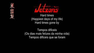 The Jetzons  Hard Times Lyrics  Legenda PTBR [upl. by Kellen]