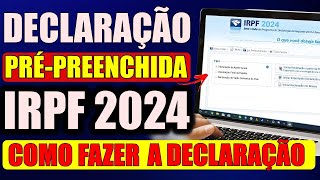 COMO FAZER A DECLARAÇÃO PRÉPREENCHIDA  IMPOSTO DE RENDA 2024 PASSO A PASSO [upl. by Richela664]