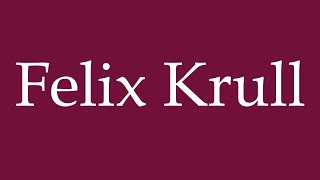 How to Pronounce Felix Krull Correctly in German [upl. by Sordnaxela426]