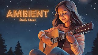 Ambient Study music Focus Work Study  No ads [upl. by Ignacius978]