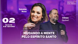 LIVE COM IRINEO GRUBERT E HELOISA ROSA  MUDANDO A MENTE PELO ESPÍRITO SANTO [upl. by Stoughton]