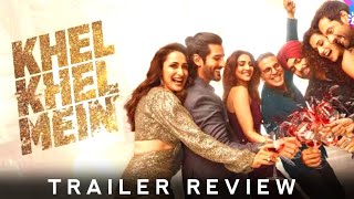 KHEL KHEL MAIN  TRAILER REVIEW IN HINDI 🔥🔥🔥 [upl. by Nwahshar]