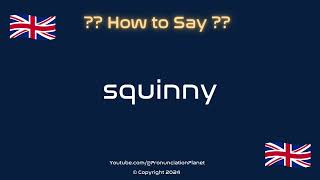 How to Pronounce 👀 Squinny CORRECTLY  How to Say quotSquinnyquot  Pronunciation Planet [upl. by Mientao]