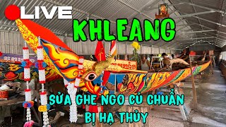 LIVE KHEANG SỬA GHE NGO CŨ CHUẨN BỊ HẠ THỦY FV6 2024 [upl. by Eitac]