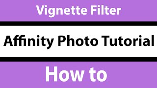 How To Vignette Filter In Affinity Photo Tutorial  Graphicxtras [upl. by Adnawyt]