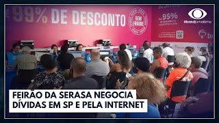 Feirão da Serasa negocia dívidas em São Paulo e pela internet  Jornal da Band [upl. by Henrie76]