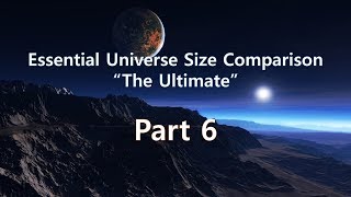 Essential Universe Size Comparison quotThe Ultimatequot Part 6 [upl. by Shapiro]