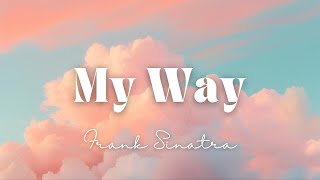 My Way by Frank Sinatra Lyrics [upl. by Llewej]