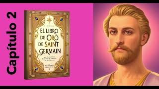 El LIBRO DE ORO de Saint Germain  Audiolibro 2024  YO SOY La Resurrección y La VIDA  CAPITULO 2 [upl. by Tenn405]