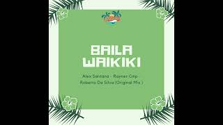 Alex Santana  Rayner Cmps  Roberto Da silva  Baila Waikiki Original Mix [upl. by Perrie]