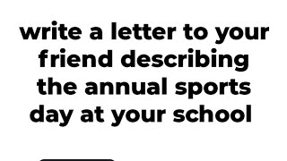 write a letter to your friend describing the annual sports day at your school [upl. by Ramedlaw]