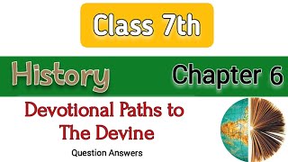 Class 7th  History Chapter 6 Devotional Paths to The Devine  Question Answers [upl. by Zubkoff]