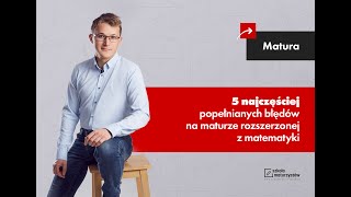 5 najczęściej popełnianych błędów na maturze rozszerzonej z matematyki [upl. by Erma409]