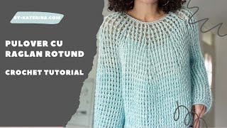 Pulover cu Raglan Rotund Tutorial de crosetat [upl. by Beatrice]