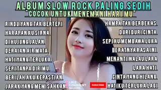 album lagu sedih slow rock galau😣😣😭 [upl. by Arodnahs]