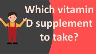 Which vitamin D supplement to take [upl. by Lladnarc]