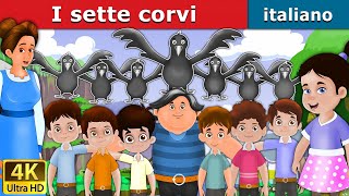 I sette corvi  Seven Crows in Italian  Favole Per Bambini  Fiabe Italiane ItalianFairyTales [upl. by Drape]