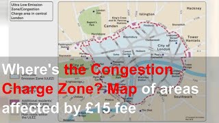 Wheres the Congestion Charge Zone Map of areas affected by £15 fee [upl. by Theodoric]