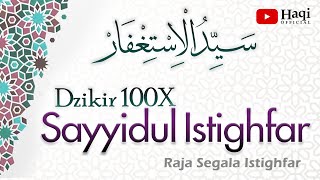 Sayyidul Istighfar 100x  سيد الاستغفار  Haqi Official [upl. by Kempe]