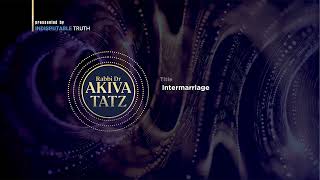 Rabbi Akiva Tatz intermarriage [upl. by Caleb]