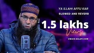 Ya Ilahi Afu KarMushtaq Ahmad Veeri Sahab hfz 🖤🥀reverb audio [upl. by Ardnwahsal839]