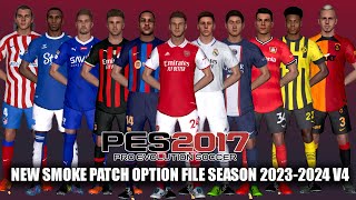 PES 2017 NEW SMOKE PATCH OPTION FILE SEASON 20232024 V4 [upl. by Camfort473]