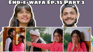 Ehd e Wafa Ep 15 Part 3  WhatTheFam Reactions [upl. by Palocz]