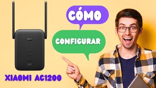 Maximizando la Conexión Guía Completa para Configurar tu Repetidor Xiaomi AC1200 paso a paso [upl. by Yellek]