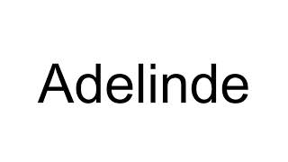 How to Pronounce Adelinde [upl. by Delanos771]