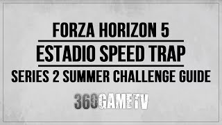 Forza Horizon 5 Estadio Speed Trap Summer Challenge Guide Series 2 Challenges Tutorials [upl. by Hakon526]