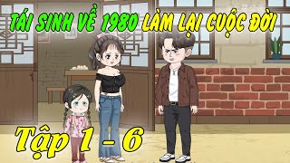 FULL Tập 1  6 Tái sinh về 1980 làm lại cuộc đời  NVS TV [upl. by Obau]