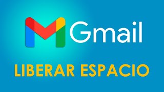 Cómo liberar espacio de nuestro GMAIL [upl. by Zzabahs]